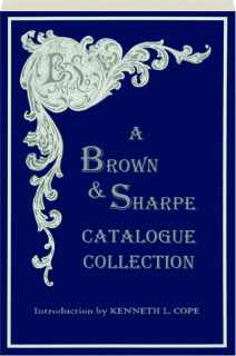 A BROWN & SHARPE CATALOGUE COLLECTION, 1868-1899