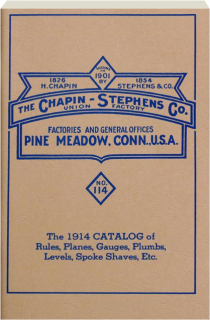 THE CHAPIN-STEPHENS CO. CATALOG 1914 OF RULES, PLANES, GAUGES, PLUMBS, LEVELS, SPOKE SHAVES, ETC