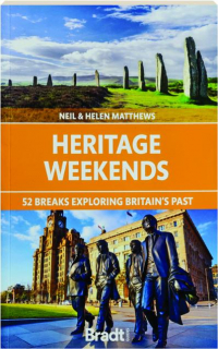 HERITAGE WEEKENDS: 52 Breaks Exploring Britain's Past