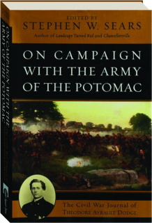 ON CAMPAIGN WITH THE ARMY OF THE POTOMAC: The Civil War Journal of Theodore Ayrault Dodge