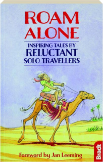 ROAM ALONE: Inspiring Tales by Reluctant Solo Travellers