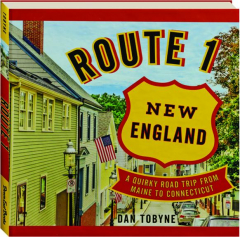 ROUTE 1 NEW ENGLAND: A Quirky Road Trip from Maine to Connecticut