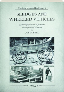 SLEDGES AND WHEELED VEHICLES: Ethnological Studies from the View-Point of Sweden