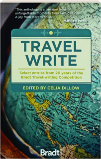 TRAVEL WRITE: Select Entries from 20 Years of the Bradt Travel-Writing Competition