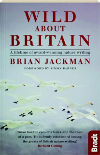 WILD ABOUT BRITAIN: A Lifetime of Award-Winning Nature Writing