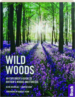 WILD WOODS: An Explorer's Guide to Britain's Woods and Forests