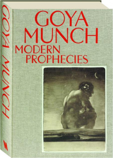 GOYA AND MUNCH: Modern Prophecies