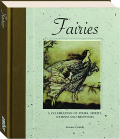 FAIRIES: A Celebration of Pixies, Spirits, Nymphs and Brownies