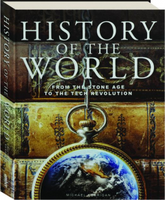 HISTORY OF THE WORLD: From the Stone Age to the Tech Revolution