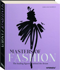 MASTERS OF FASHION: The Leading Figures Behind the Dream