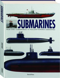 SUBMARINES: From Early Submersibles to Nuclear-Powered Submarines