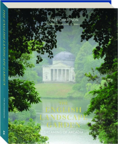 THE ENGLISH LANDSCAPE GARDEN: Dreaming of Arcadia