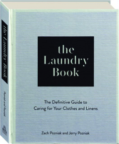 THE LAUNDRY BOOK: The Definitive Guide to Caring for Your Clothes and Linens