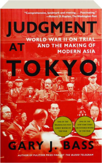 JUDGMENT AT TOKYO: World War II on Trial and the Making of Modern Asia