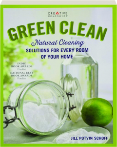 GREEN CLEAN: Natural Cleaning Solutions for Every Room of Your Home