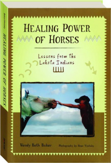 HEALING POWER OF HORSES: Lessons from the Lakota Indians