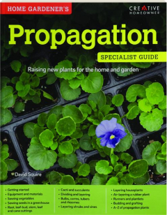 HOME GARDENER'S PROPAGATION: Specialist Guide