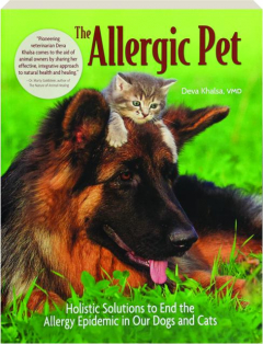 THE ALLERGIC PET: Holistic Solutions to End the Allergy Epidemic in Our Dogs and Cats