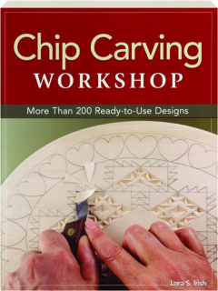 CHIP CARVING WORKSHOP: More than 200 Ready-to-Use Designs