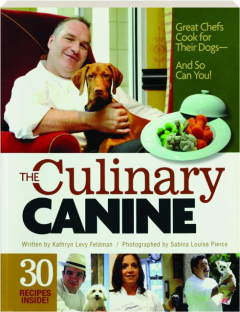 THE CULINARY CANINE: Great Chefs Cook for Their Dogs--and So Can You!