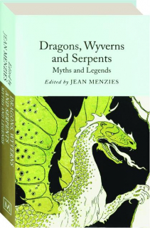 DRAGONS, WYVERNS AND SERPENTS: Myths and Legends