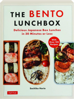 THE BENTO LUNCHBOX: Delicious Japanese Box Lunches in 30 Minutes or Less