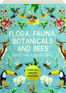 FLORA, FAUNA, BOTANICALS AND BEES: Sticker, Color, & Activity Book