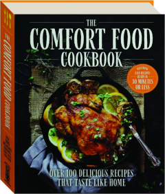 THE COMFORT FOOD COOKBOOK: Over 100 Delicious Recipes That Taste Like Home