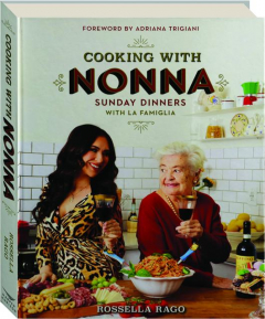 <I>COOKING WITH NONNA</I>: Sunday Dinners with La Famiglia