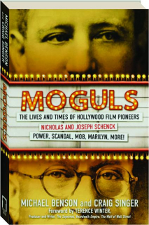 MOGULS: The Lives and Times of Hollywood Film Pioneers Nicholas and Joseph Schenck