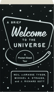 A BRIEF WELCOME TO THE UNIVERSE: A Pocket-Sized Tour