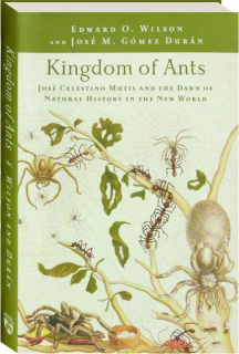 KINGDOM OF ANTS: Jose Celestino Mutis and the Dawn of Natural History in the New World