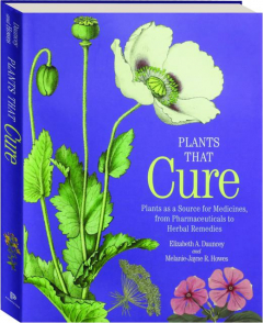 PLANTS THAT CURE: Plants as a Source for Medicines, from Pharmaceuticals to Herbal Remedies