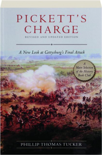 PICKETT'S CHARGE, REVISED: A New Look at Gettysburg's Final Attack