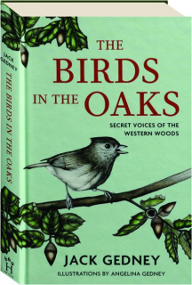 THE BIRDS IN THE OAKS: Secret Voices of the Western Woods