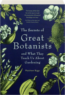 THE SECRETS OF GREAT BOTANISTS: And What They Teach Us About Gardening