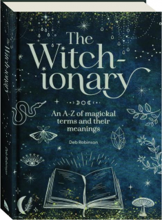 THE WITCH-IONARY: An A-Z of Magickal Terms and Their Meanings