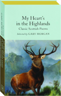 MY HEART'S IN THE HIGHLANDS: Classic Scottish Poems