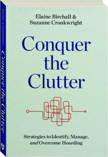 CONQUER THE CLUTTER: Strategies to Identify, Manage, and Overcome Hoarding