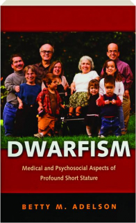 Dwarfism: Medical and Psychosocial Aspects of Profound Short Stature