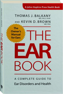 THE EAR BOOK: A Complete Guide to Ear Disorders and Health