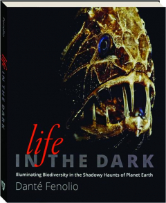 LIFE IN THE DARK: Illuminating Biodiversity in the Shadowy Haunts of Planet Earth