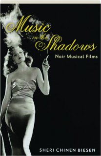 MUSIC IN THE SHADOWS: Noir Musical Films