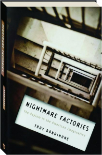 NIGHTMARE FACTORIES: The Asylum in the American Imagination