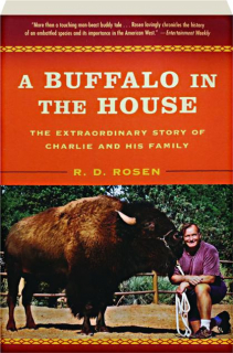 A BUFFALO IN THE HOUSE: The Extraordinary Story of Charlie and His Family