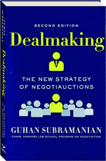 DEALMAKING, SECOND EDITION: The New Strategy of Negotiauctions