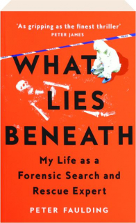 WHAT LIES BENEATH: My Life as a Forensic Search and Rescue Expert