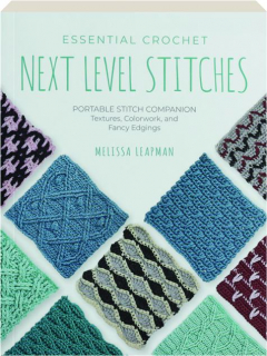 ESSENTIAL CROCHET NEXT-LEVEL STITCHES