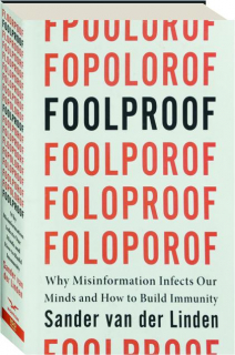 FOOLPROOF: Why Misinformation Infects Our Minds and How to Build Immunity