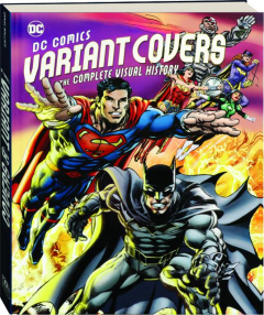 DC COMICS VARIANT COVERS: The Complete Visual History